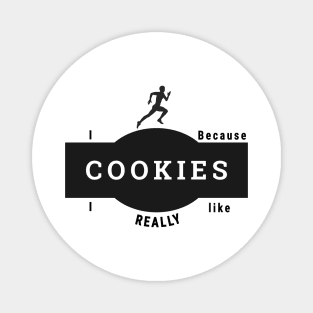 I run because I really like cookies Magnet